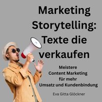 Marketing Storytelling - Texte die verkaufen - Glockner Eva Gitta Glockner - audiobook