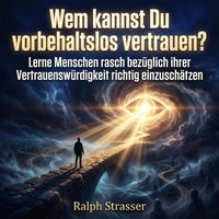 Wem kannst Du vorbehaltslos vertrauen? - Strasser Ralph Strasser - audiobook