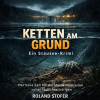 Ketten am Grund: Ein Stausee-Krimi - Stofer Roland Stofer - audiobook