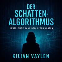 Der Schattenalgorithmus - Vaylen Kilian Vaylen - audiobook