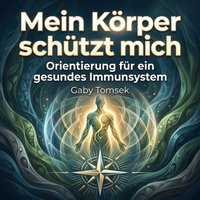 Mein Körper schützt mich - Tomsek Gaby Tomsek - audiobook