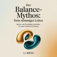 Der Balance-Mythos - Dein stimmiges Leben - Briki Li Briki - audiobook