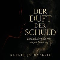 Der Duft der Schuld - Dimskyte Kornelija Dimskyte - audiobook