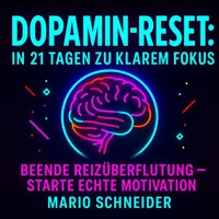 Dopamin-Reset: In 21 Tagen zu klarem Fokus - Schneider Mario Schneider - audiobook