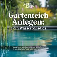 Gartenteich anlegen - Dein Wasserparadies - Traume Garten Traume - audiobook