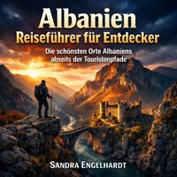 Albanien: Reiseführer für Entdecker - Engelhardt Sandra Engelhardt - audiobook