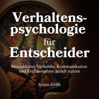 Verhaltenspsychologie für Entscheider - Zirbik Jurgen Zirbik - audiobook