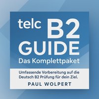 telc B2 Guide - Das Komplettpaket - Wolpert Paul Wolpert - audiobook
