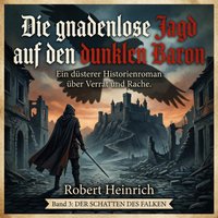 Die gnadenlose Jagd auf den dunklen Baron - Heinrich Robert Heinrich - audiobook