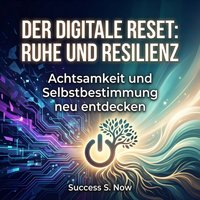 Der Digitale Reset: Ruhe und Resilienz - Now Success S. Now - audiobook