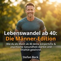 Lebenswandel ab 40 - Die Männer-Edition - Beck Stefan Beck - audiobook