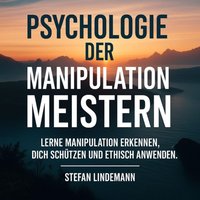 Psychologie der Manipulation - Meistern - Lindemann Stefan Lindemann - audiobook