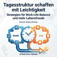 Tagesstruktur schaffen mit Leichtigkeit - Richter Kerstin Marie Richter - audiobook