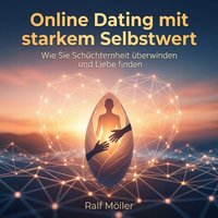 Online Dating mit starkem Selbstwert - Moller Ralf Moller - audiobook