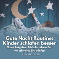 Gute Nacht Routine - Kinder schlafen besser - Herzenstiel Rudi Herzenstiel - audiobook