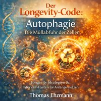 Der Longevity-Code: Autophagie - Die Müllabfuhr der Zellen - Enzmann Thomas Enzmann - audiobook