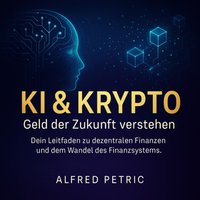 KI & Krypto - Geld der Zukunft verstehen - Petric Alfred Petric - audiobook