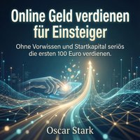 Online Geld verdienen für Einsteiger - Stark Oscar Stark - audiobook