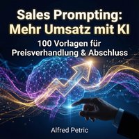 Sales Prompting: Mehr Umsatz mit KI - Petric Alfred Petric - audiobook