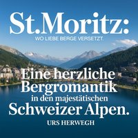 St. Moritz - Wo Liebe Berge versetzt - Herwegh Urs Herwegh - audiobook