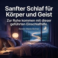 Sanfter Schlaf für Körper und Geist - Richter Kerstin Marie Richter - audiobook