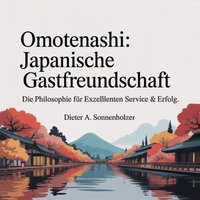 Omotenashi - Japanische Gastfreundschaft - Sonnenholzer Dieter A. Sonnenholzer - audiobook