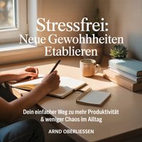 Stressfrei - Neue Gewohnheiten etablieren - Oberliessen Arnd Oberliessen - audiobook
