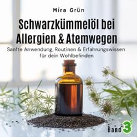 Schwarzkümmelöl bei Allergien & Atemwegen - Grun Mira Grun - audiobook
