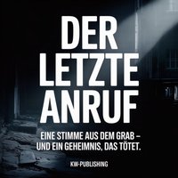 Der letzte Anruf - Publishing KW Publishing - audiobook