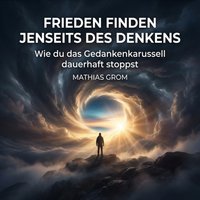 Frieden finden jenseits des Denkens - Grom Mathias Grom - audiobook