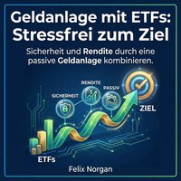 Geldanlage mit ETFs: Stressfrei zum Ziel - Morgan Felix Morgan - audiobook