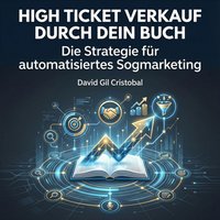 High Ticket Verkauf durch dein Buch - Cristobal David Gil Cristobal - audiobook