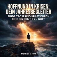 Hoffnung in Krisen: Dein Jahresbegleiter - Grom Mathias Grom - audiobook