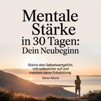 Mentale Starke in 30 Tagen - Dein Neubeginn - Munk Soren Munk - audiobook