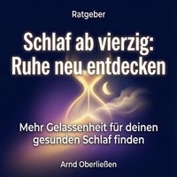 Schlaf ab vierzig: Ruhe neu entdecken - Oberlieen Arnd Oberlieen - audiobook