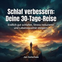 Schlaf verbessern - Deine 30-Tage-Reise - Gutschale Jan Gutschale - audiobook