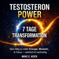 Testosteron Power - 7 Tage Transformation - Kock Mike C. Kock - audiobook