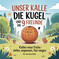 Unser Kalle die Kugel und die 9 Freunde - Osterfelder Der alte Osterfelder - audiobook