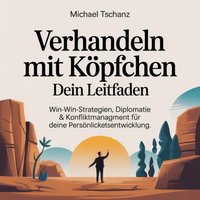 Verhandeln mit Köpfchen - Dein Leitfaden - Tschanz Michael Tschanz - audiobook