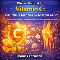 Wissen Kompakt: Vitamin C: Das Immun-Kraftpaket & Kollagen-Gerust - Enzmann Thomas Enzmann - audiobook