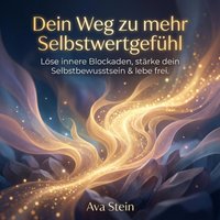 Dein Weg zu mehr Selbstwertgefühl - Stein Ava Stein - audiobook