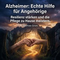 Alzheimer: Echte Hilfe fur Angehorige - Grom Mathias Grom - audiobook