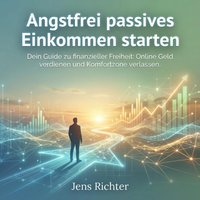 Angstfrei passives Einkommen starten - Richter Jens Richter - audiobook
