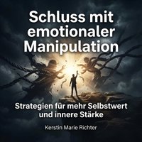 Schluss mit emotionaler Manipulation - Richter Kerstin Marie Richter - audiobook