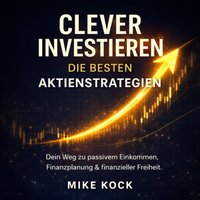 Clever investieren - Die besten Aktienstrategien - Kock Mike Kock - audiobook