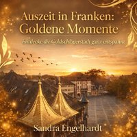 Auszeit in Franken: Goldene Momente - Engelhardt Sandra Engelhardt - audiobook