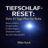 Tiefschlaf-Reset - Dein 21-Tage-Plan für Ruhe - Kock Mike Kock - audiobook