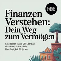 Finanzen verstehen - Dein Weg zum Vermögen - leben Leben- leben - audiobook