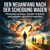 Den Neuanfang nach der Scheidung wagen - Wagner Jakob Wagner - audiobook