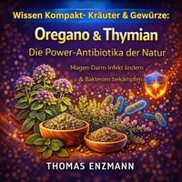 Wissen Kompakt- Kräuter & Gewürze: Oregano & Thymian - Die Power-Antibiotika der Natur - Enzmann Thomas Enzmann - audiobook